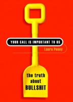 Your Call Is Important to Us: The Truth About Bullshit 1400081033 Book Cover