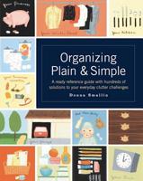 Organizing Plain and Simple: A Ready Reference Guide with Hundreds of Solutions to Your Everyday Clutter Challenges 1580174485 Book Cover
