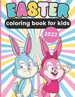 Easter Coloring Book For Kids 2022: 30 Pages • Easter Gifts, Party Favors, and Basket Stuffers For Girls and Boys B09TF9C3GL Book Cover
