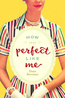 How to Be Perfect Like Me 194209471X Book Cover