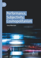 Performance, Subjectivity, Cosmopolitanism 3030414094 Book Cover