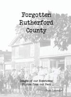 Forgotten Rutherford County: Images of our hometowns; Stories from our past 0998882704 Book Cover