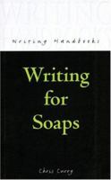Writing for Soaps (Writing Handbooks) 0713661216 Book Cover
