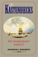 The Kastendiecks: An Immigrant Legacy 1733300678 Book Cover