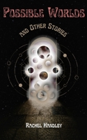 Possible Worlds and Other Stories 1838072373 Book Cover