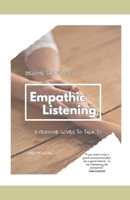 Empathic Listening: Becoming the Person Everyone Loves to Talk To B0CJDFB3F1 Book Cover
