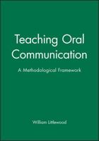 Teaching Oral Communication: A Methodological Framework 0631154566 Book Cover