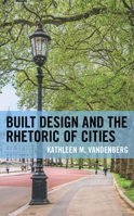 Built Design and the Rhetoric of Cities 1793633991 Book Cover