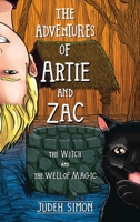 The Adventures of Artie and Zac: The Witch and the Well of Magic 1735890057 Book Cover