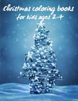 Christmas coloring books for kids ages 2-4: Christmas coloring book for toddlers - Christmas Toddler Coloring Book: Christmas Coloring Book for Childr B08M8GW1MZ Book Cover