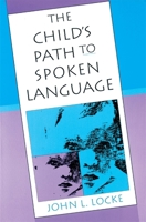 The Child's Path to Spoken Language 0674116399 Book Cover