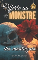 Offerte au Monstre des Montagnes: Dark Romance (French Edition) B0DQ1TWCSD Book Cover