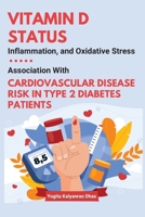 Vitamin D Status, Inflammation, and Oxidative Stress: Association With Cardiovascular Disease Risk in Type 2 Diabetes Patients 2382373555 Book Cover