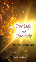 Our Light and Our Help: Prayers for the Sick 1847301401 Book Cover
