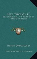 Best Thoughts: Selections from the Writings of Henry Drummond 1417908017 Book Cover