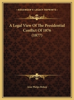 A Legal View Of The Presidential Conflict Of 1876 1169404596 Book Cover