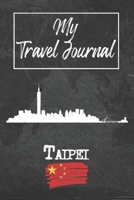 My Travel Journal Taipei: 6x9 Travel Notebook or Diary with prompts, Checklists and Bucketlists perfect gift for your Trip to Taipei (China) for every Traveler 1678887595 Book Cover