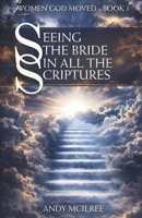 Seeing the Bride in All the Scriptures 178910209X Book Cover