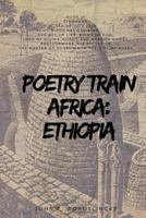 Poetry Train Africa: Ethiopia 4: Zimbabwe 1545547297 Book Cover