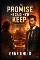 The Promise He Said He’d Keep: Another 60 Minute Mystery Romance B0GVPM8JC6 Book Cover