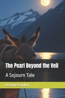 The Pearl Beyond the Veil: A Sojourn Tale B0FMY28CB2 Book Cover