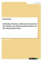 Zufriedene Kunden, zufriedene Investoren? Der Einfluss der Kundenzufriedenheit auf den Shareholder Value 3656744793 Book Cover
