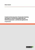 Implementierung einer Corporate Identity Strategie in einem Kleinstbetrieb der Rechnungswesen- und Beratungsbranche 3640545907 Book Cover