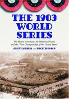 The 1903 World Series: The Boston Americans, the Pittsburg Pirates, and the First Championship of the United States 0786418400 Book Cover