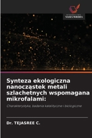 Synteza ekologiczna nanoczastek metali szlachetnych wspomagana mikrofalami (Polish Edition) 6209523382 Book Cover