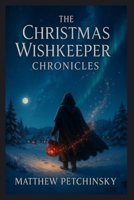 The Christmas Wishkeeper Chronicles B0DQ2QKLLY Book Cover