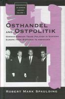 Osthandel and Ostpolitik: German Foreign Trade Policies in Eastern Europe from Bismarck to Adenauer (Monographs in German History, Vol 1) 1571810390 Book Cover
