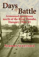 Days of Battle: Armoured Operations North of the River Danube, Hungary 1944-45 191217426X Book Cover