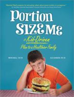 Portion Size Me: A Kid-Driven Plan to a Healthier Family 1402265824 Book Cover