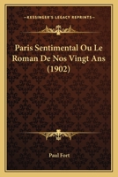 Paris Sentimental Ou Le Roman De Nos Vingt Ans 1167550544 Book Cover