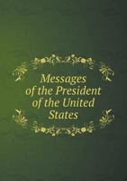 Messages of the President of the United States 5518677073 Book Cover