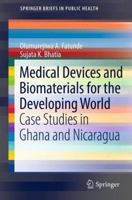 Medical Devices and Biomaterials for the Developing World: Case Studies in Ghana and Nicaragua (SpringerBriefs in Public Health) 1461447585 Book Cover