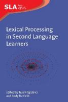 Lexical Processing in Second Language Learners: Papers and Perspectives in Honour of Paul Meara (Second Language Acquisition) 184769151X Book Cover