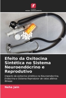 Effetto dell'ossitocina sintetica sul sistema neuroendocrino e riproduttivo: Impatto dell'ossitocina sintetica sul sistema neuroendocrino, endocrino e ... di topi albini femmina 6205681714 Book Cover