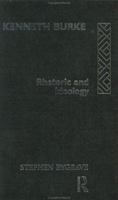 Kenneth Burke: Rhetoric and Ideology 0415755107 Book Cover