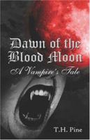 Dawn of the Blood Moon: A Vampire's Tale 1413722679 Book Cover