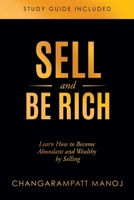 Sell and Be Rich - Learn How to Become Abundant and Wealthy by $elling 1545643385 Book Cover