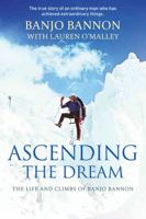 Ascending The Dream: The Life And Climbs Of Banjo Bannon 0717146316 Book Cover