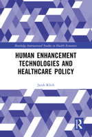 Human Enhancement Technologies and Health Care Policy (Routledge International Studies in Health Economics) 1032583169 Book Cover