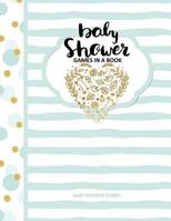 Baby Shower Games: Baby Shower Games in a Book 1544087411 Book Cover