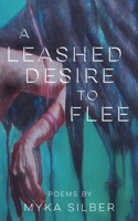 A Leashed Desire to Flee 1962337367 Book Cover