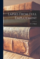 Lapses from Full Employment (Reprints of Economic Classics) 1014941121 Book Cover