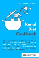 Renal Diet Cookbook : The Ultimate Meal-Prep Plan with 101 Low Sodium and Easy to Follow Recipes for a Healthy Kidney. Nutritional Infos Included (Calories, Fat, Carbs, Proteins) 167584464X Book Cover