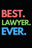 Best. Lawyer. Ever: Funny Lawyer Notebook/Journal (6 X 9) Great Appreciation Gift For Lawyers 170858675X Book Cover