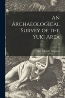 An Archaeological Survey of the Yuki Area; 12 1013409396 Book Cover