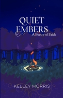 Quiet Embers: A Poetry of Faith 1960991302 Book Cover